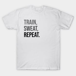 TRAIN, SWEAR, REPEAT. | Minimal Text Aesthetic Streetwear Unisex Design for Fitness/Athletes | Shirt, Hoodie, Coffee Mug, Mug, Apparel, Sticker, Gift, Pins, Totes, Magnets, Pillows T-Shirt